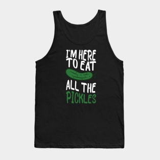 i'm here to eat all the pickles funny pickle lover Tank Top